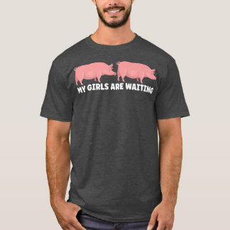 Camiseta Minhas garotas estão esperando o Pigs Premium