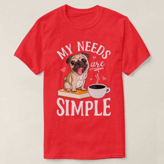 Camiseta Minhas Necessidades São Simples Cachorro Cachorro  (Frente do Design)
