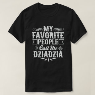 Camiseta Minhas Pessoas Favoritas Me Chamam De Avô Dziadzia
