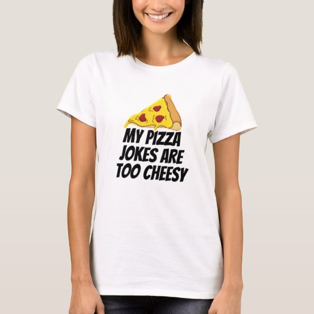 Camiseta Minhas Piadas De Pizza São Muito Baratas (Frente)