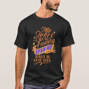 Camiseta Minhas Piadas São Tão Próximas Que Querem Ouvir A