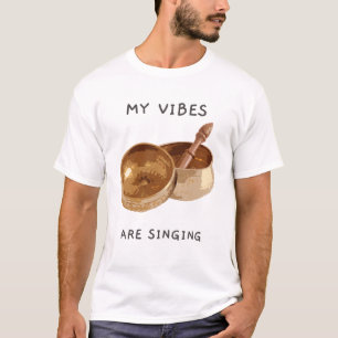 Camiseta Minhas Vibrações estão Cantando Tigela Cantante