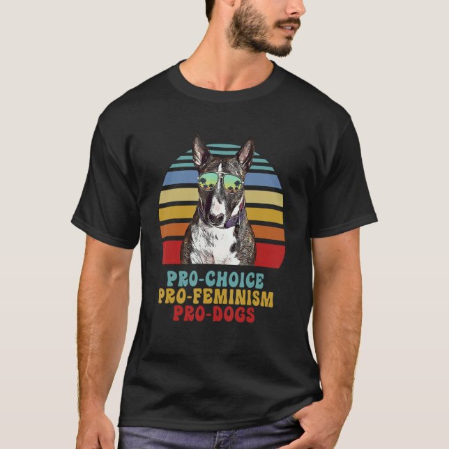 Camiseta Miniatura Bull Terrier Pro Choice Pro Feminismo Pr (Frente)