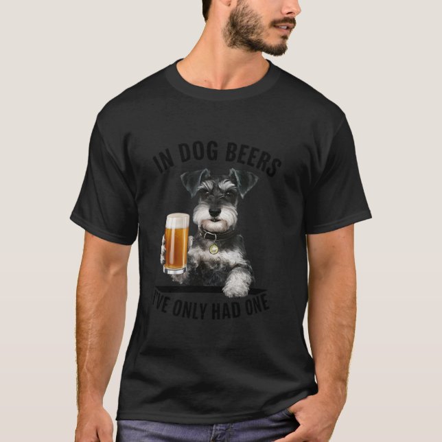 Camiseta Miniatura Schnauzer Em Cervejas De Cães Eu só tive (Frente)