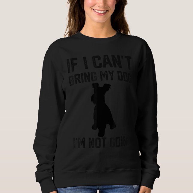 Camiseta Miniature Schnauzer If I Can't Bring My Dog I'm No (Frente)