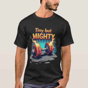 Camiseta Minúsculo mas Poderoso   Haltere Explosivo com Rel