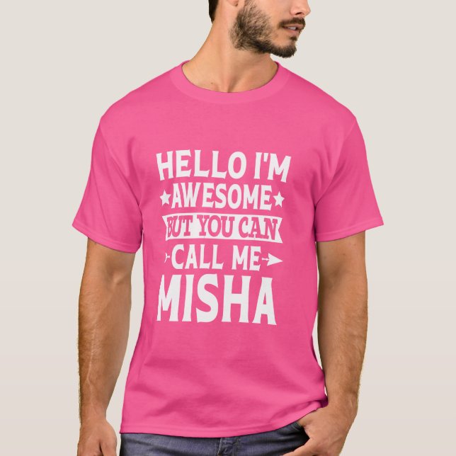 Camiseta Misha Engraçado Primeiro Nome Olá Sou Incrível Cha (Frente)