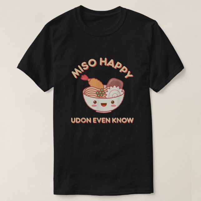 Camiseta Miso Happy Udon Até Conhece Comida de Noodle (Frente do Design)