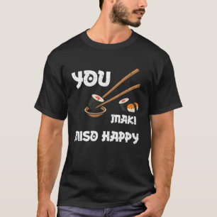 Camiseta Miso Soup You Maki Miso Happy Sushi Sayings