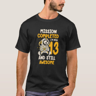 Camiseta Missão Completa Agora Tenho 13 Anos E Ainda Sou In