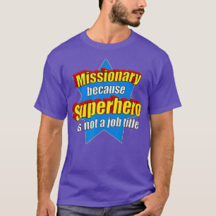 Camiseta Missionário Engraçado Porque O Super-Herói Não