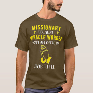 Camiseta Missionário Engraçado Porque O Trabalhador Do Mila