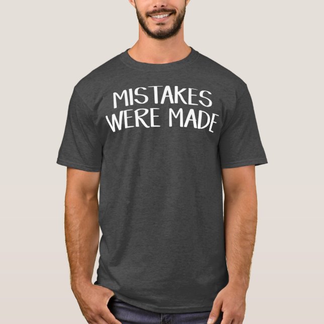 Camiseta Mistakes were made (Frente)