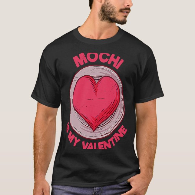 Camiseta Mochi Is My Valentine Japanese Rice Cake  Dessert  (Frente)