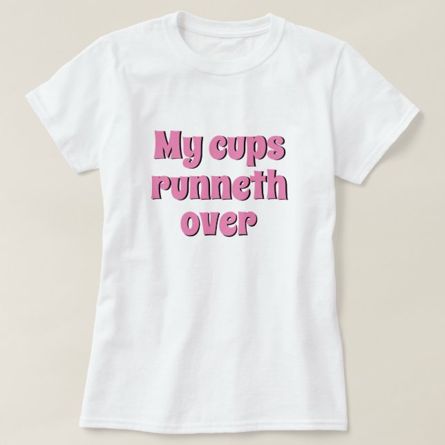 Camiseta Moda das mulheres Estilo retrô MY CUPS RUNNETH (Frente do Design)