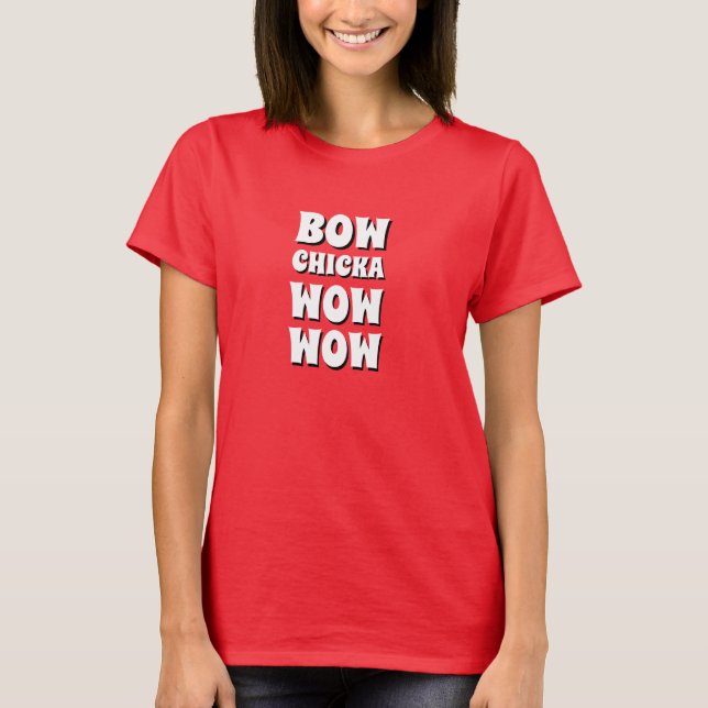 Camiseta Moda de verão engraçada BOW CHICKA WOW WOW (Frente)