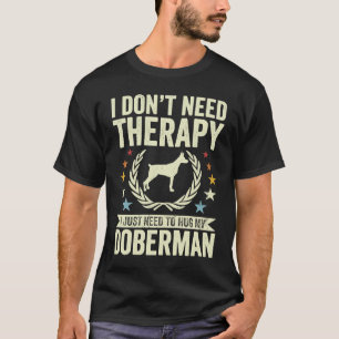 Camiseta Moda Não Precisa Terapia Só Abrace Meu Dobie Dober