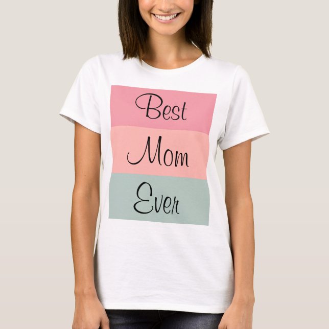 Camiseta Modelo de Texto Personalizável Melhor Mãe Nunca (Frente)