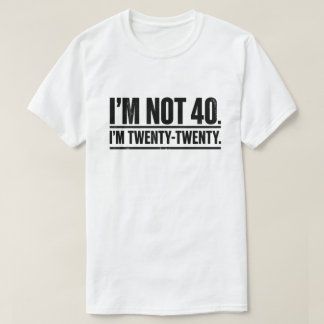 Camiseta Modern 40th Birthday Humor I'm Not 40 I'm Twenty