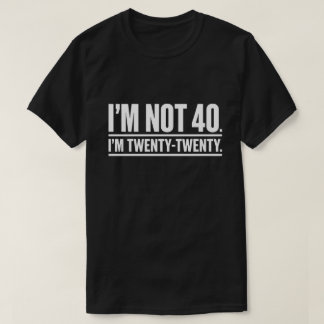 Camiseta Modern 40th Birthday Humor I'm Not 40 I'm Twenty