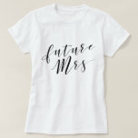 Camiseta Modern Black Future Sra. Wedding Bachelorette<br><div class="desc">Camiseta personalizada para a noiva apresentar design de caligrafia manual moderna.</div>