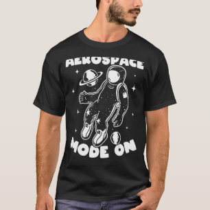 Camiseta Modo Aeroespacial No Astronauta Espacial Viagem