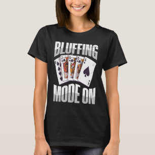 Camiseta Modo Bluffing em Cotação para um Poker player