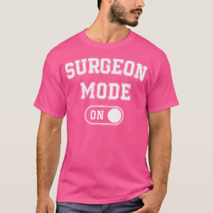 Camiseta Modo Cirurgião Em Presente Médico Engraçado