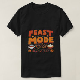 Camiseta Modo de banquete: Ativado! - Engraçado presente de