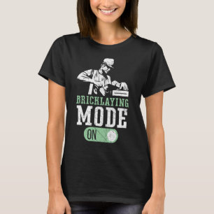 Camiseta Modo De Bricklay No Brickmason Construction Brickm