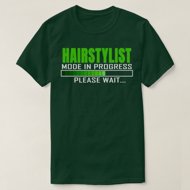 Camiseta Modo Hairstylist em andamento Aguarde Engraçado Qu (Frente do Design)
