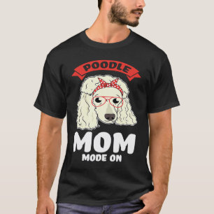 Camiseta modo mãe de poodle ativado nos poodles