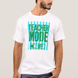 Camiseta Modo Professor Desligado Professor engraçado últim