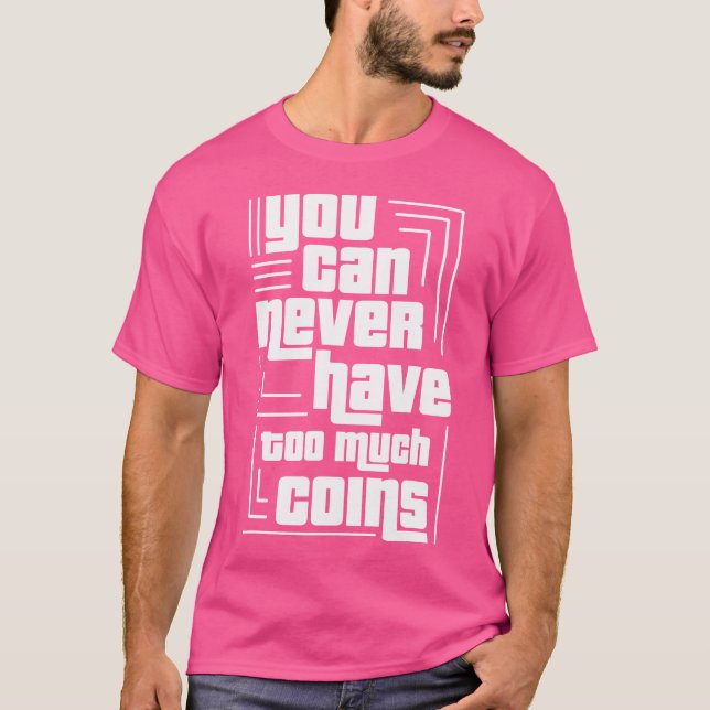 Camiseta Moedas Colecionando Muito Nunca Numismata Dinheiro (Frente)