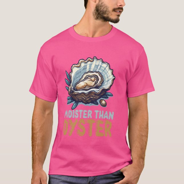 Camiseta Moister Than Oyster Funny Shellfish Lover (Frente)