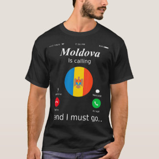 Camiseta Moldova Is Calling and I Must Go Moldova Flag shir