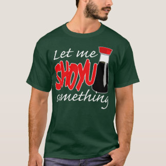 Camiseta Molho De Soy Me Deixou Tocar Algo Gráfico