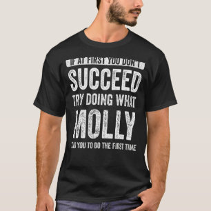 Camiseta Molly, se no começo você não tem sucesso, tente fa