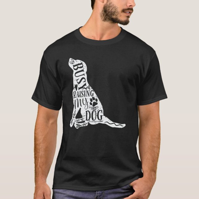 Camiseta Mom Dad Busy Raising My Dog owner Puppy dog (Frente)