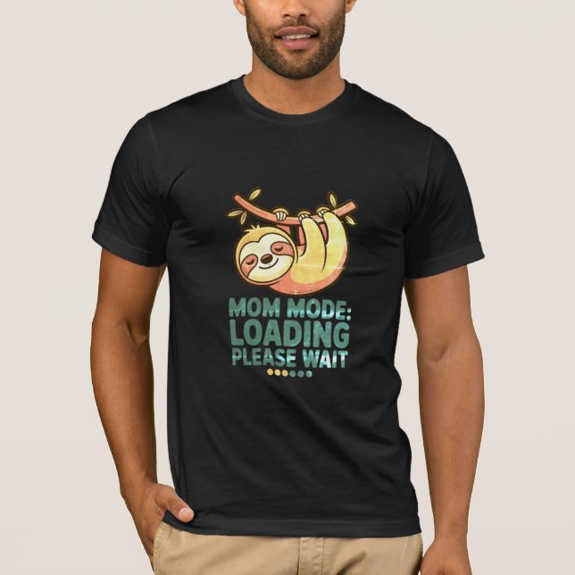 Camiseta Mom Mode Loading Please Wait  Funny Sloth Mothers  (Frente)