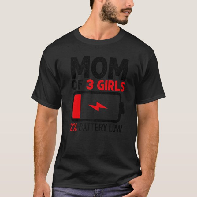 Camiseta Mom Of 3 Girls Low Battery  From Daughter Mother's (Frente)