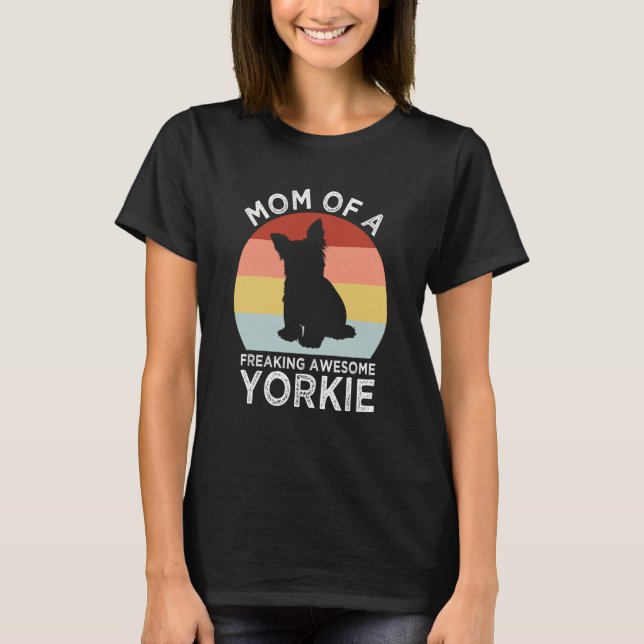 Camiseta Mom of a Freaking Awesome Yorkie Yorkshire Terrier (Frente)