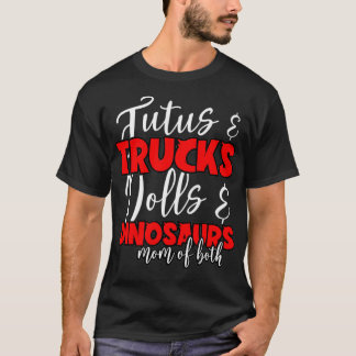 Camiseta Mom Of Both Tutus And Trucks Dolls And Dinosaurs M