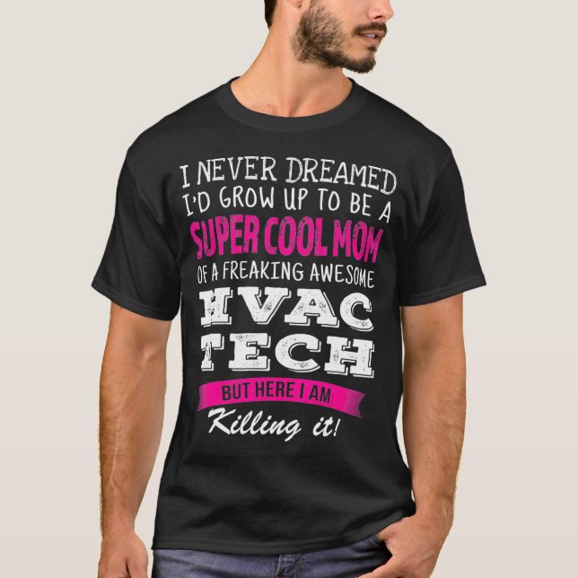 Camiseta Mom of HVAC Tech Funny I Never Dreamed  (Frente)