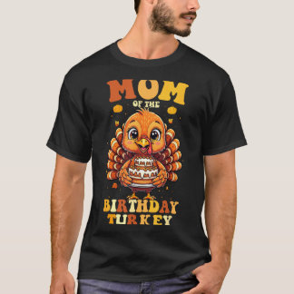 Camiseta Mom Of The Birthday Turkey Thanksgiving Birthday B