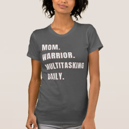 Camiseta Mom Warrior Multitasking Daily Mom Gifts Asphalt