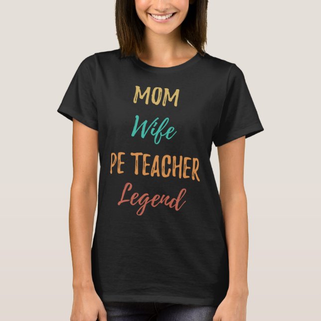 Camiseta Mom Wife PE Teacher Legend  Married Woman Job Retr (Frente)