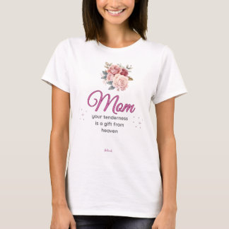 Camiseta Mom, Your Tenderness is a Gift from Heaven