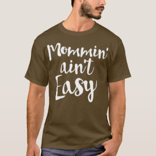 Camiseta Mommin Aint Easy Mães Presente