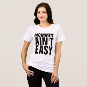 CAMISETA MOMMIN NÃO É FÁCIL, FELIZ CAMISEIRA DE MÃE